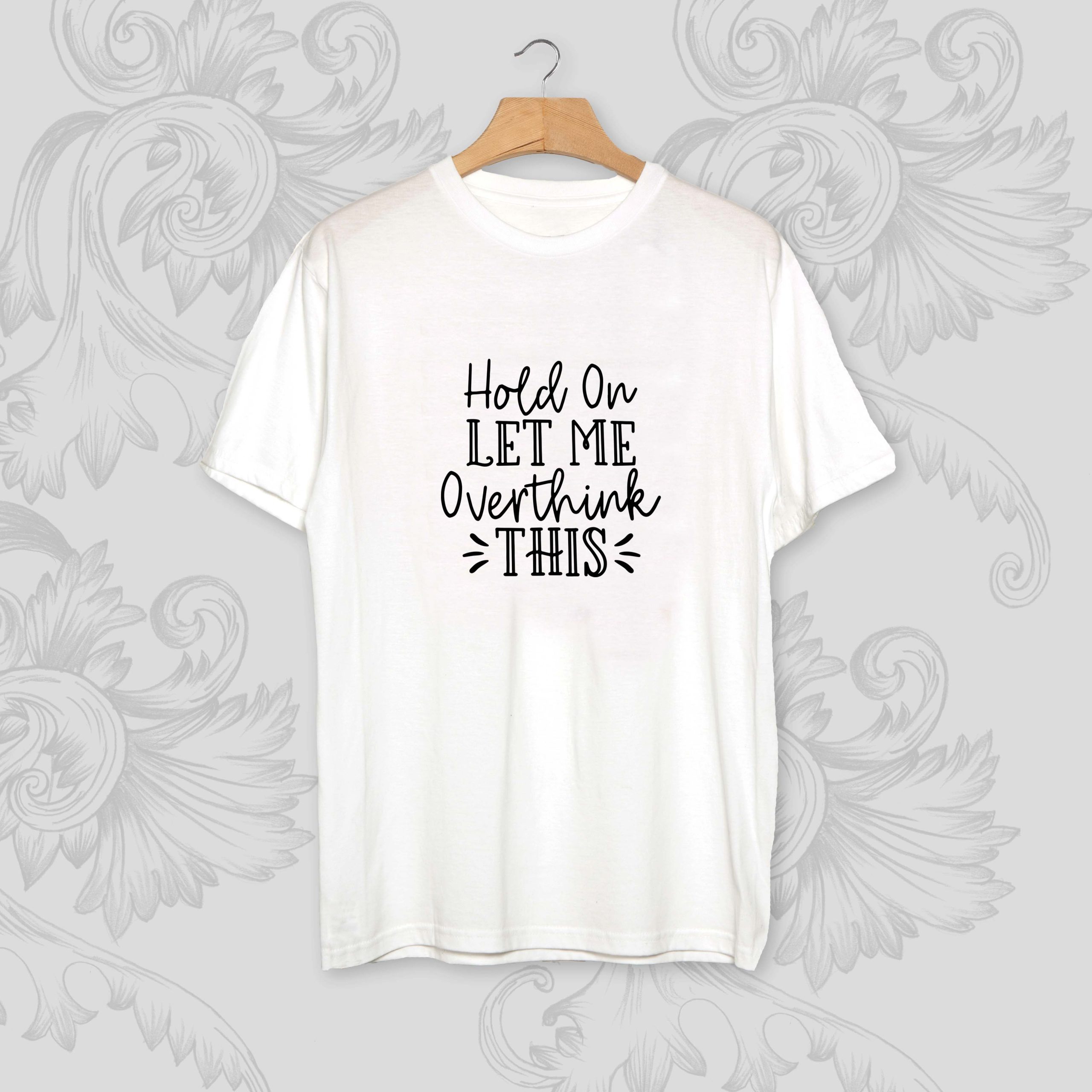 Hold on Let me Overthink This Unisex T-Shirt