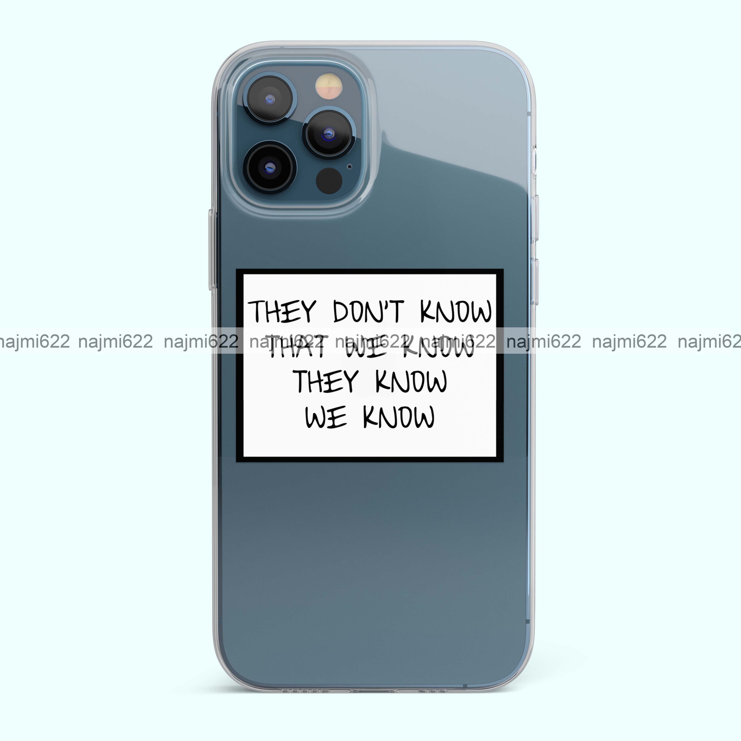 They Don't Know We Know They Know We Know Transparent Silicone Case